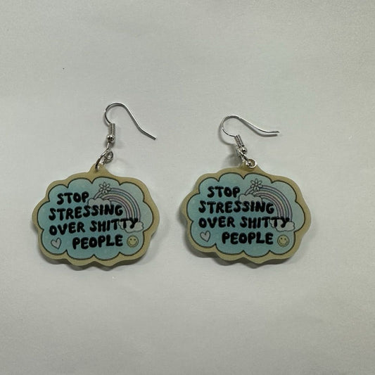 Stop Stressing Over Shitty People Acrylic Earrings